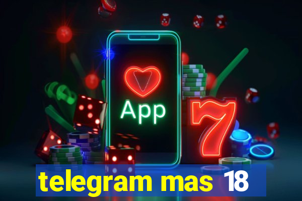 telegram mas 18